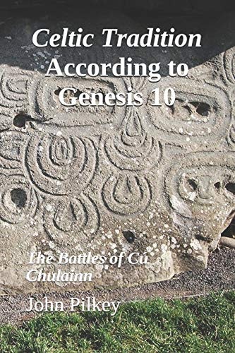 Celtic Tradition According to Genesis 10 The Battles of Cú Chulainn