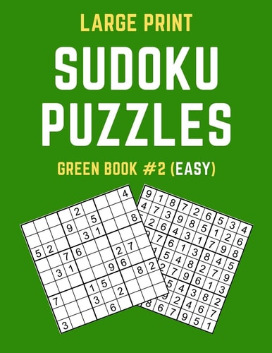 Large Print Sudoku Puzzles Green Book #2 (Easy) Easy Sudoku Puzzle Book Including Instructions and Answer Keys