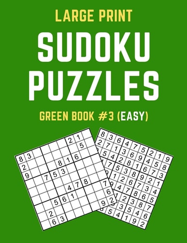 Large Print Sudoku Puzzles Green Book #3 (Easy) Easy Sudoku Puzzle Book Including Instructions and Answer Keys