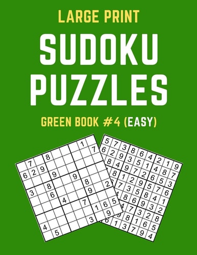 Large Print Sudoku Puzzles Green Book #4 (Easy) Easy Sudoku Puzzle Book Including Instructions and Answer Keys