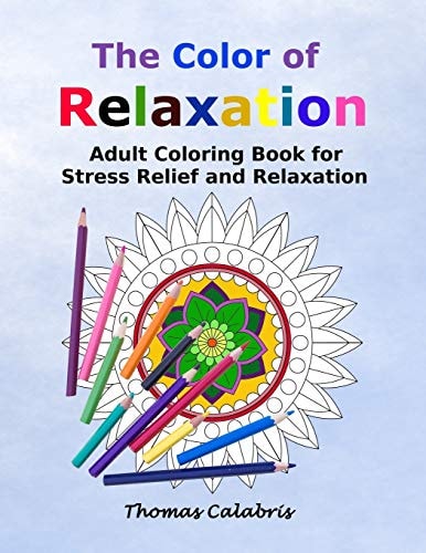 The Color of Relaxation Adult Coloring Book for Stress Relief and Relaxation