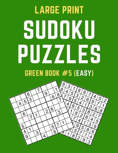 Large Print Sudoku Puzzles Green Book #5 (Easy) Easy Sudoku Puzzle Book Including Instructions and Answer Keys