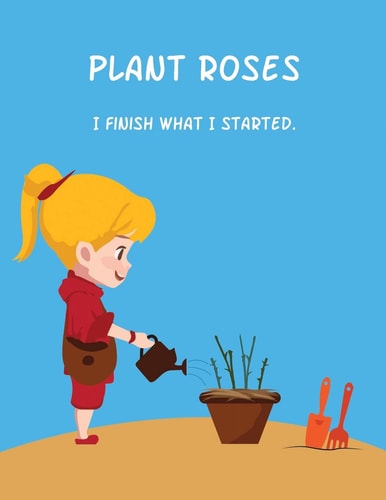 Plant Roses I Finish What I Started
