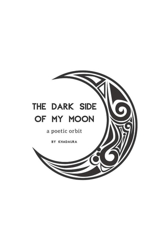 The Dark Side of My Moon A Poetic Orbit