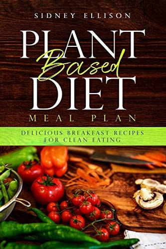 Plant Based Diet Meal Plan Delicious Breakfast Recipes for Clean Eating