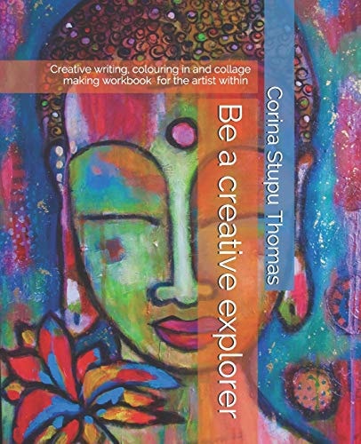 Be a Creative Explorer Creative Writing, Colouring in and Collage Making Workbook