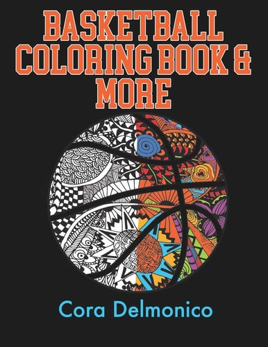Basketball Coloring Book and More A Coloring and Activity Book for Girls and Boys Who Love Hoops!