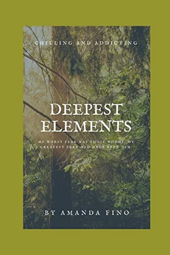 Deepest Elements My Worst Fear Was Those Woods; My Greatest Fear Had Once Been Him