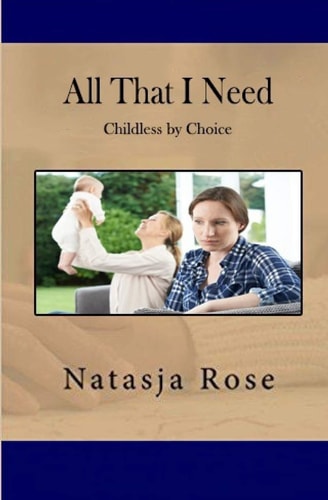 All That I Need Childless by Choice