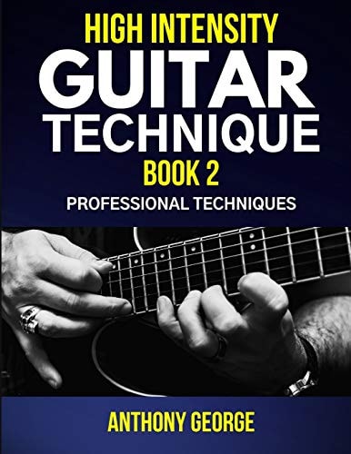High Intensity Guitar Technique Book 2 Professional Techniques