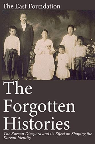 The Forgotten Histories The Korean Diaspora and Its Effect on Shaping the Korean Identity