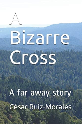 A Bizarre Cross A Far Away Story