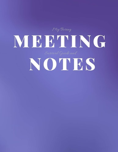 My Boring Meeting Survival Guide and Notes 8. 5x11 Meeting Notebook and Puzzle Book