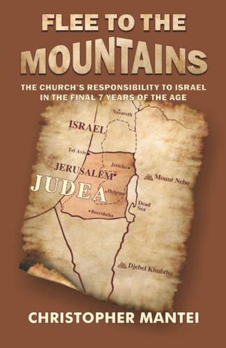 Flee To The Mountains The Church's Responsibility to Israel in the Final 7 Years of the Age