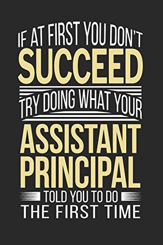 If at First You Don't Succeed Try Doing What Your Assistant Principal Told You to Do the First Time Assistant Principal Appreciation Gift