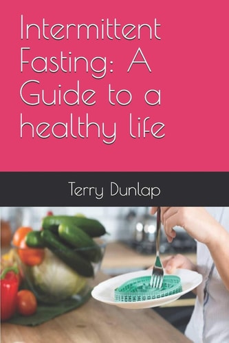 Intermittent Fasting A Guide to a Healthy Life