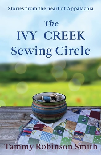 The Ivy Creek Sewing Circle Stories from the Heart of Appalachia