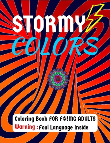 Stormy Colors Stormy Colors - Adult Coloring Book Only. Superb Bespokely Designed Pages ("HARD WORDS" Fused With Mandala Patterns) For Your Relaxation. This Coloring Book For Adults Has 52 Pages, 8.5" X 11" (Great Gift Or De-Stress Buy)