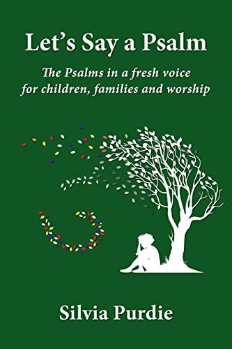 Let's Say a Psalm The Psalms in a Fresh Voice for Children, Families and Worship