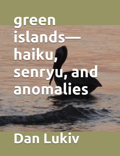 Green Islands-Haiku, Senryu, and Anomalies