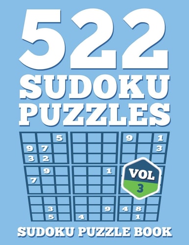 SUDOKU Puzzle Book 522 SUDOKU Puzzles For Adults: Easy, Medium & Hard For Sudoku Lovers (Instructions & Solutions Included) - Vol 3
