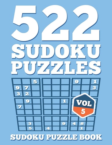 SUDOKU Puzzle Book 522 SUDOKU Puzzles For Adults: Easy, Medium & Hard For Sudoku Lovers (Instructions & Solutions Included) - Vol 5
