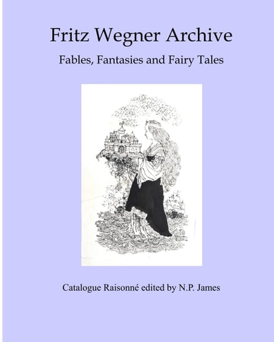 Fritz Wegner Archive Fables, Fantasy and Fairy Tales