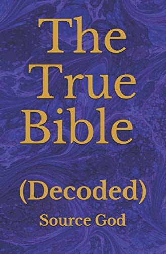 The True Bible (Decoded)