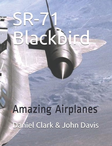 SR-71 Blackbird Amazing Airplanes