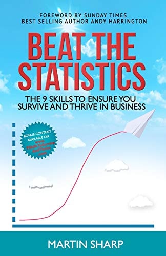 Beat the Statistics The 9 Skills to Ensure You Survive and Thrive in Business