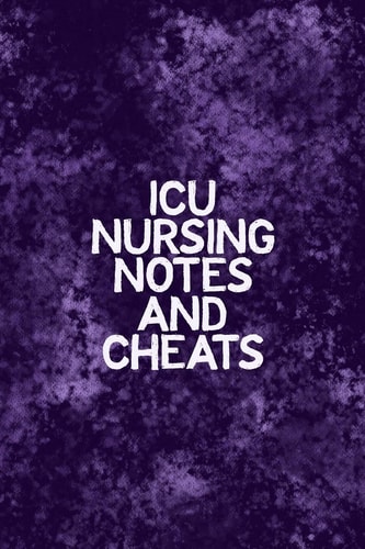 ICU Nursing Notes and Cheats Funny Nursing Theme Notebook - Includes: Quotes From My Patients and Coloring Section - Graduation And Appreciation Gift For Intensive Care Unit Nurses