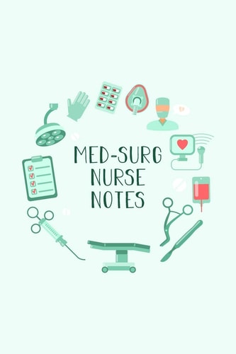 Med-Surg Nurse Notes Funny Nursing Theme Notebook - Includes: Quotes From My Patients and Coloring Section - Graduation And Appreciation Gift For Medical Surgical Nurses
