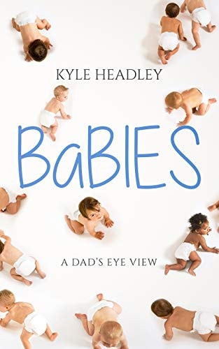 Babies A Dad's Eye View