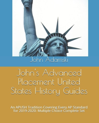 John's Advanced Placement United States History Guides An APUSH Tradition Covering Every AP Standard for 2019-2020: Multiple Choice Complete Set