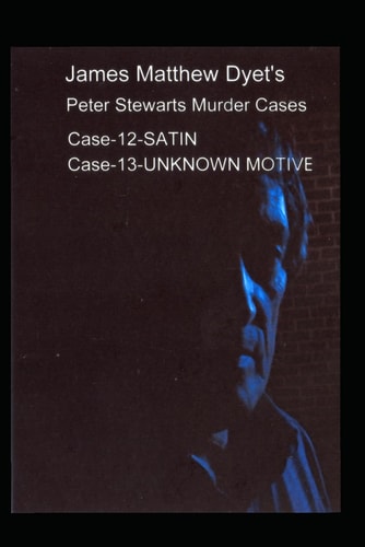 Peter Stewart's Murder Cases Satin & Unknown Motive