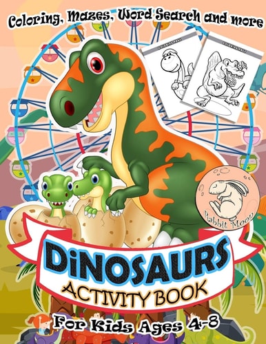 Dinosaurs Activity Book for Kids Ages 4-8 A Fun Kid Workbook Game For Learning, Coloring, Mazes, Word Search and More ! Activity Book Dinosaurs