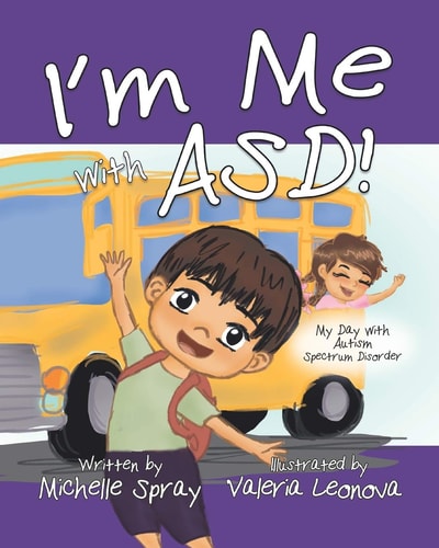 I'm Me with ASD My Day with Autism Spectrum Disorder