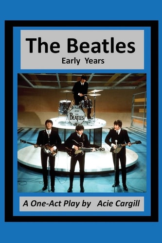 The Beatles Early Years - a One Act Play