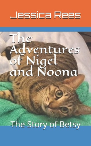 The Adventures of Nigel and Noona The Story of Betsy