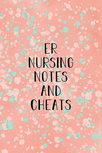 ER Nursing Notes and Cheats Funny Nursing Theme Notebook - Includes: Quotes From My Patients and Coloring Section - Graduation And Appreciation Gift For Emergency Room Nurses