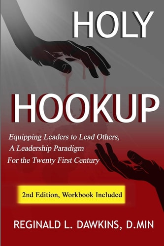 Holy Hook-Up Equipping Leaders to Lead Others: a Leadership Paradigm for the Twenty First Century