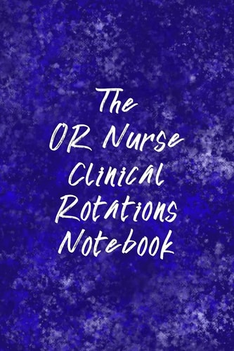 The OR Nurse Clinical Rotations Notebook Funny Nursing Theme Notebook - Includes: Quotes From My Patients and Coloring Section - Graduation And Appreciation Gift For Operating Room Nurses