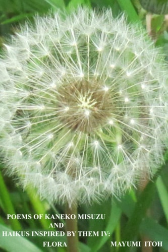 Poems of Kaneko Misuzu and Haikus Inspired by Them IV Flora