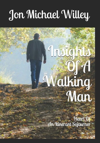 Insights Of A Walking Man Heart Of An Itinerant Sojourner
