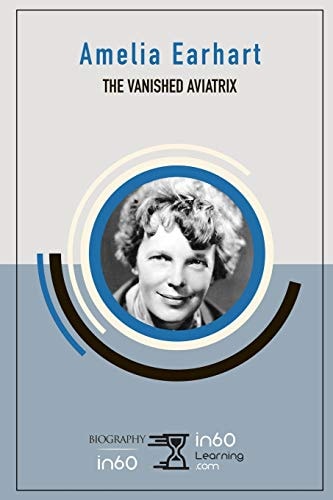 Amelia Earhart The Vanished Aviatrix
