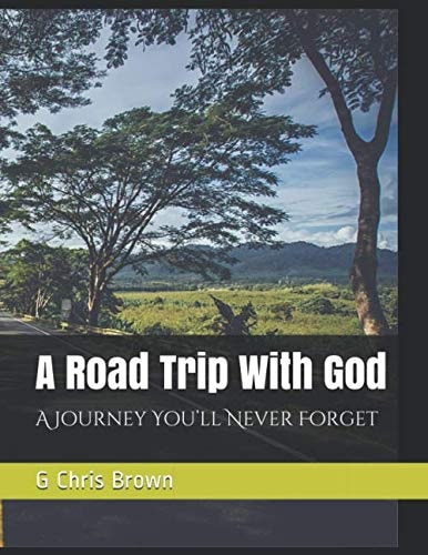 A Road Trip With God A Journey You'll Never Forget