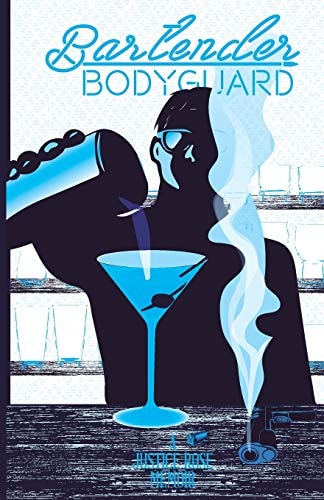 Bartender Bodyguard A Justice Rose Memoir
