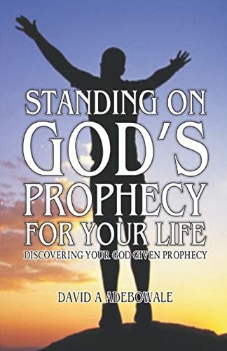 Standing on God's Prophecy for Your Life Discovering Your God Given Prophecy and Understanding Its Timing