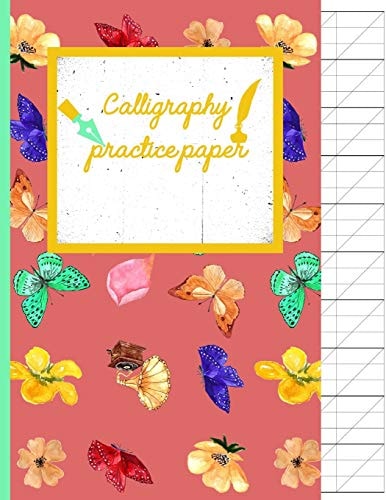 Calligraphy Practice Paper Flowers & Butterflies Hand Writing Workbook for Adults & Kids 120 Pages of Practice Sheets to Write in (8. 5x11 Inch).