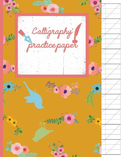 Calligraphy Practice Paper Birds & Flowers Floral Hand Writing Workbook for Adults & Kids 120 Pages of Practice Sheets to Write in (8. 5x11 Inch).